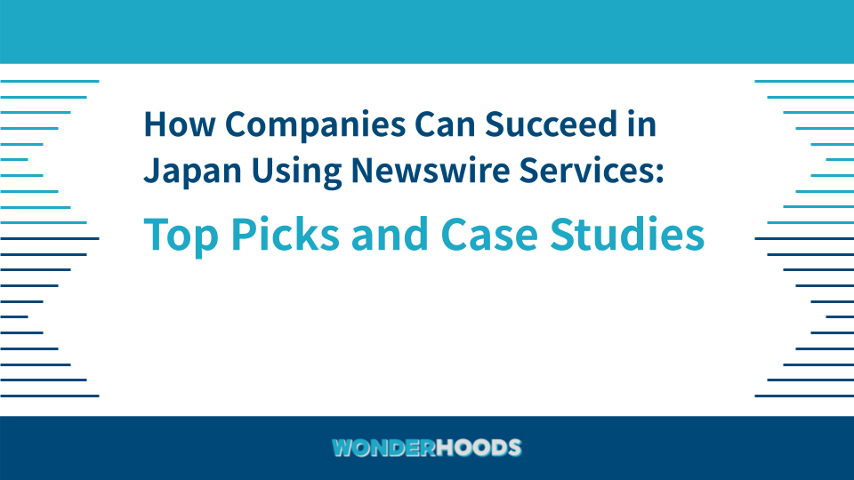 How Companies Can Succeed in Japan Using Newswire Services: Top Picks and Case Studies